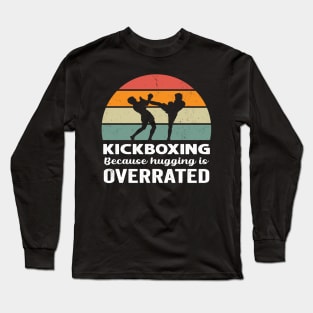 Kicking because hugging is overrated - retro design Long Sleeve T-Shirt